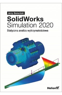 SolidWorks Simulation 2020. Statyczna analiza..