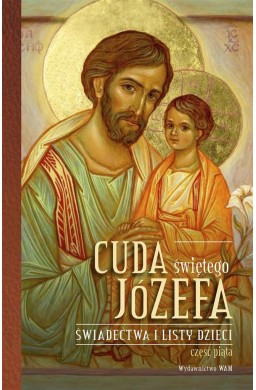 Cuda świętego Józefa Świadectwa i listy dzieci