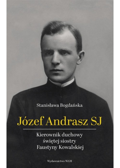 Józef Andrasz SJ. Kierownik duchowy świętej...