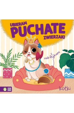 Ubieram puchate zwierzaki. Kotki