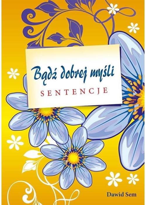 Bądź dobrej myśli - sentencje