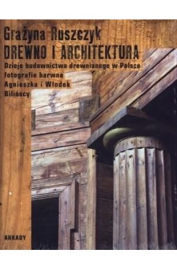 Drewno i architektura. Dzieje budownictwa...