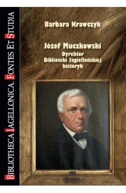 Józef Muczkowski. Dyrektor Biblioteki...