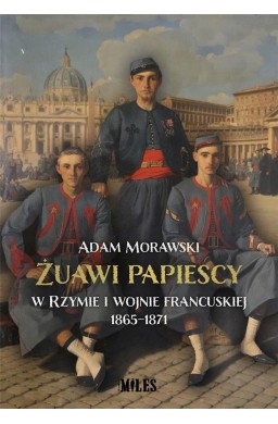 Żuawi papiescy w Rzymie i wojnie francuskiej