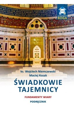 Świadkowie tajemnicy. Fundamenty wiary. Podręcznik