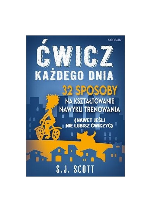 Ćwicz każdego dnia. 32 sposoby na kształtowanie...