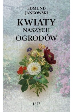 Kwiaty naszych ogrodów