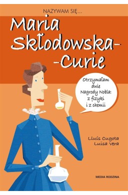 Nazywam się Maria Skłodowska - Curie