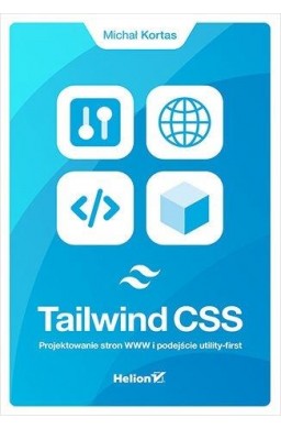 Tailwind CSS. Projektowanie stron WWW