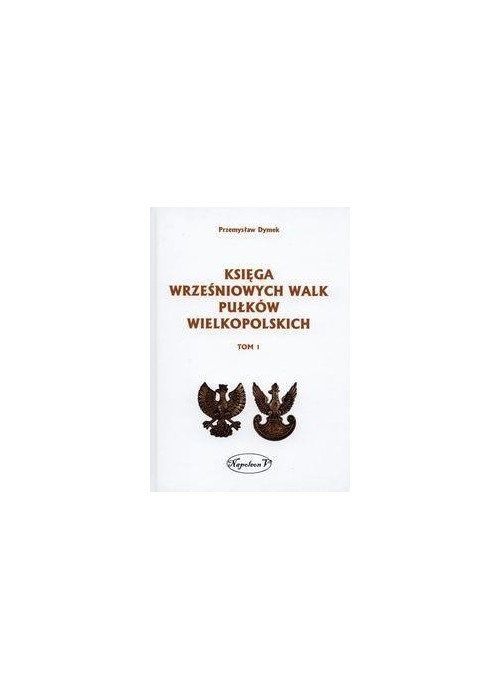 Księga wrześniowych walk pułków wielkopolskich T.1