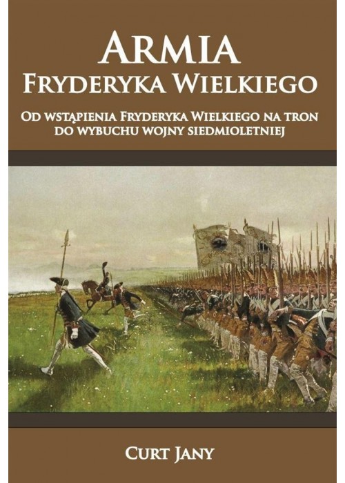 Armia Fryderyka Wielkiego T.1 Od wstąpienia...