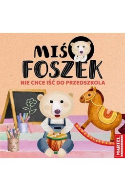 Miś Foszek nie chce iść do przedszkola