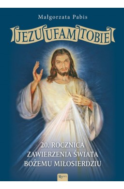 Jezu Ufam Tobie, 20 rocznica zawierzenia świata..