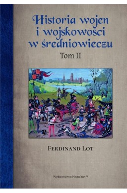 Historia wojen i wojskowości w średniowieczu T.2