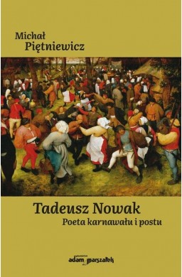 Tadeusz Nowak. Poeta karnawału i postu