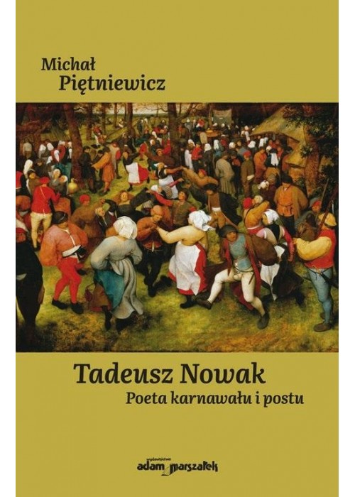 Tadeusz Nowak. Poeta karnawału i postu