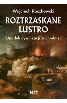 Roztrzaskane Lustro. Upadek cywilizacji zachodniej