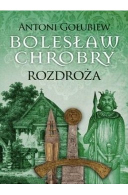 Bolesław Chrobry. Rozdroża