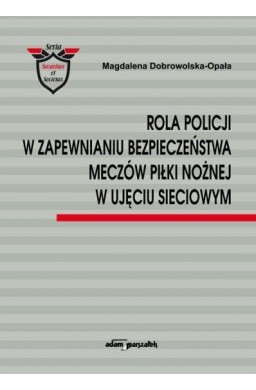 Rola Policji w zapewnianiu bezpieczeństwa meczów..
