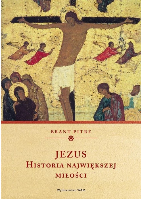 Jezus. Historia największej miłości