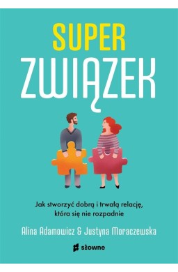 Superzwiązek. Jak stworzyć dobrą i trwałą relację