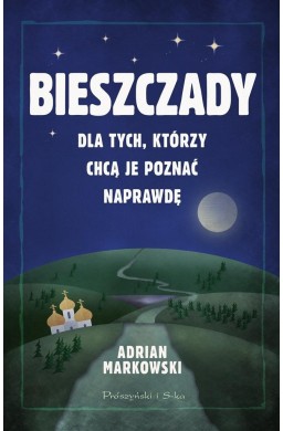 Bieszczady. Dla tych, którzy chcą je poznać