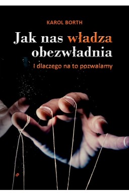 Jak nas władza obezwładnia