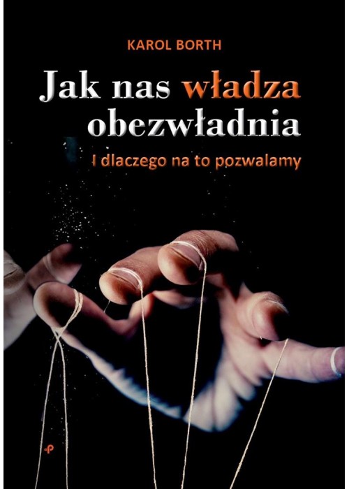 Jak nas władza obezwładnia