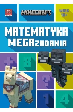 Minecraft. Matematyka. Megazadania 10+