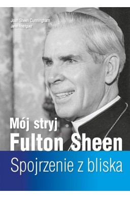 Mój stryj Fulton Sheen. Spojrzenie z bliska