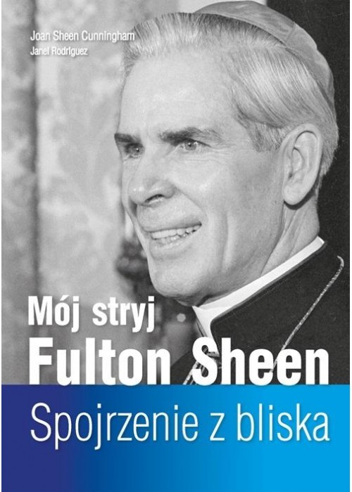 Mój stryj Fulton Sheen. Spojrzenie z bliska