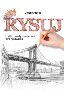 Rysuj. Szybki, prosty i skuteczny kurs rysowania