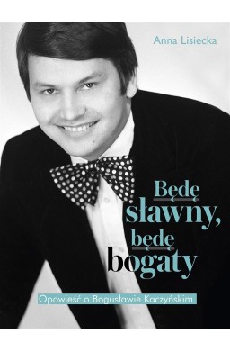 Będę sławny, będę bogaty