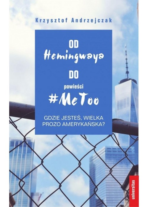 Od Hemingwaya do powieści  MeToo. Gdzie jesteś...