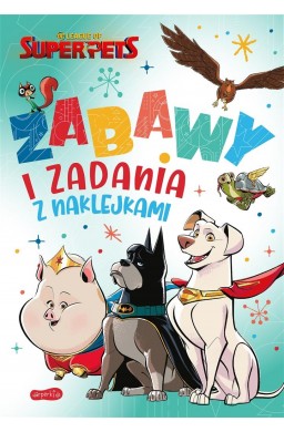 DC Liga Super-Pets. Zabawy i zadania z naklejkami