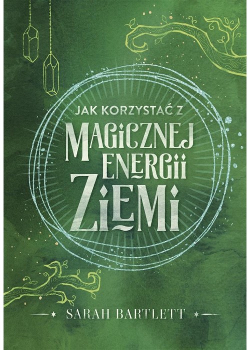 Jak korzystać z magicznej energii Ziemi