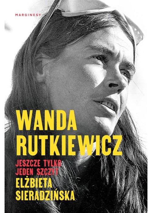 Wanda Rutkiewicz. Jeszcze tylko jeden szczyt