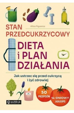 Stan przedcukrzycowy: dieta i plan działania