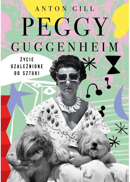 Peggy Guggenheim. Życie uzależnione od sztuki