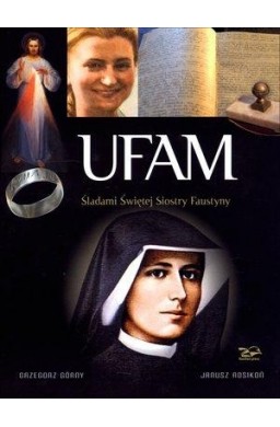 Ufam. Śladami Siostry Faustyny