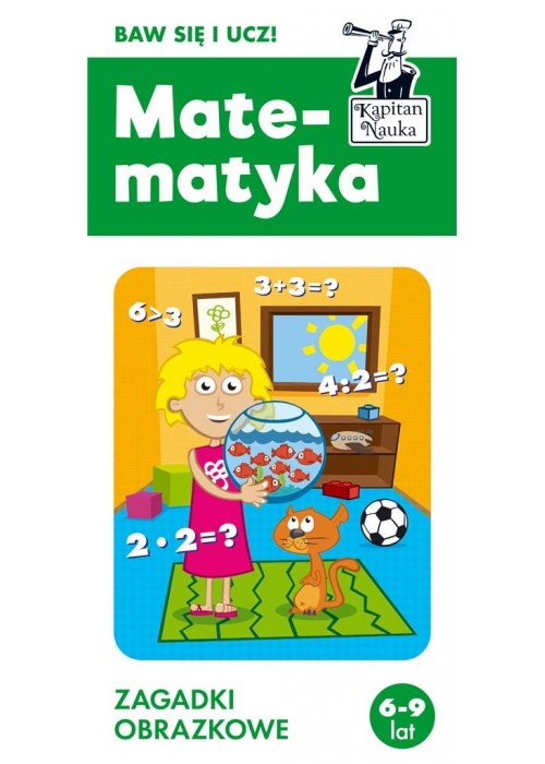 Kapitan Nauka. Matematyka 6-9 lat. Zagadki