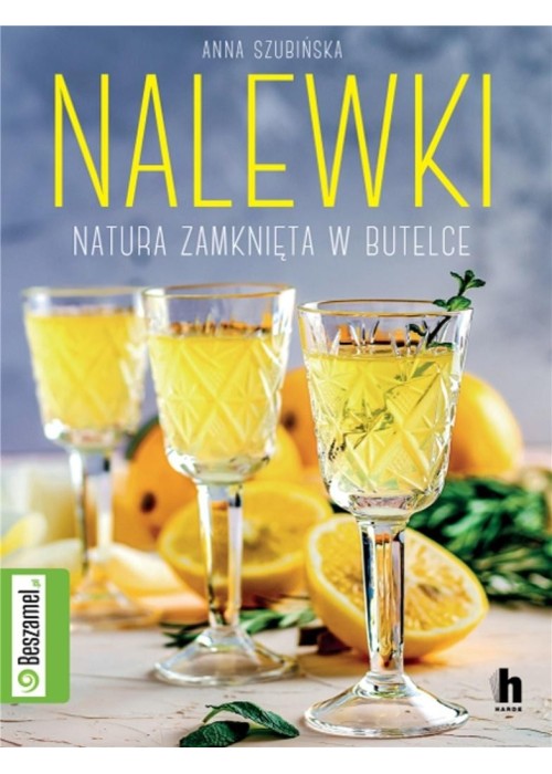 Nalewki. Natura zamknięta w butelce