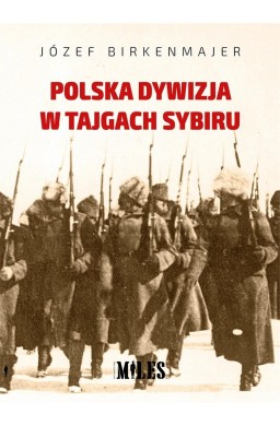 Polska dywizja w tajgach Sybiru