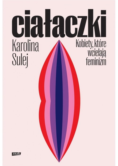 Ciałaczki. Kobiety, które wcielają feminizm