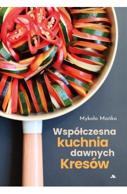 Współczesna kuchnia dawnych Kresów