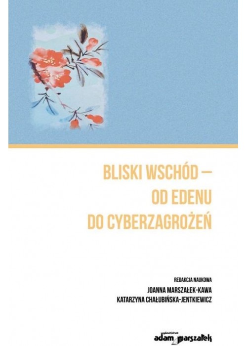 Bliski Wschód - od Edenu do cyberzagrożeń