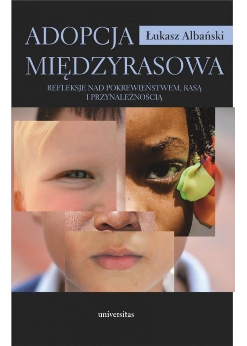 Adopcja międzyrasowa. Refleksje nad pokrewieństwem