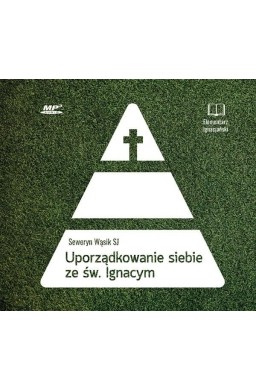 Uporządkowanie siebie ze św. I. Loyolą audiobook