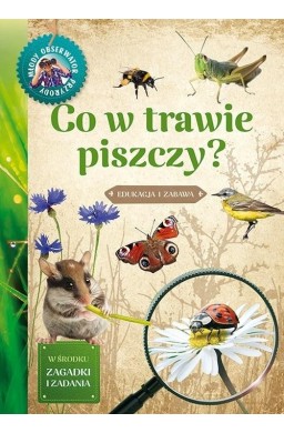 Młody Obserwator Przyrody - Co w trawie piszczy