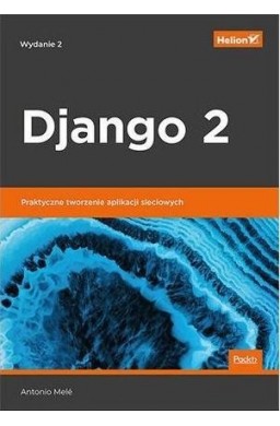 Django 2 Praktyczne tworzenie aplikacji sieciowych